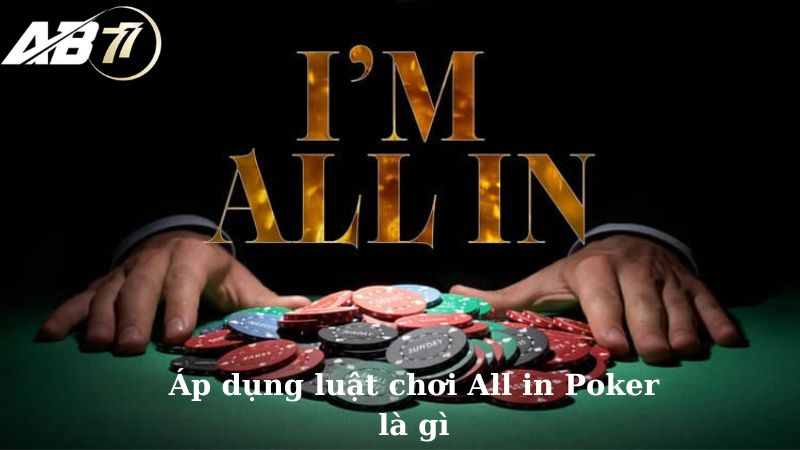 Áp dụng luật chơi All in trong poker là gì